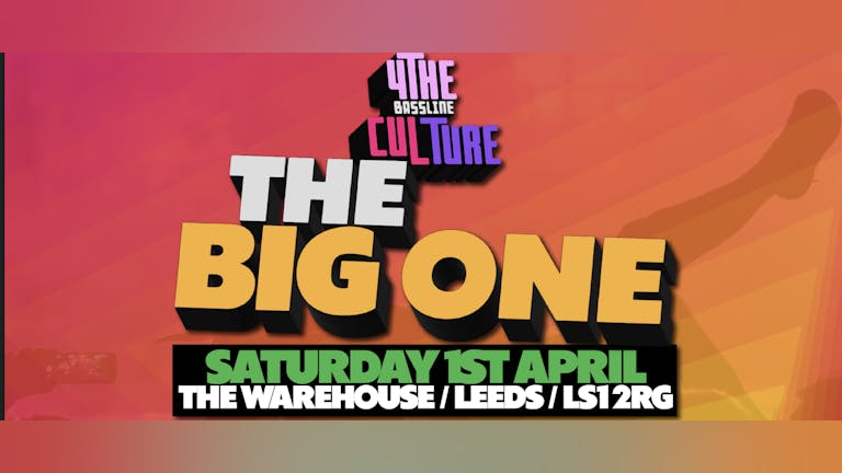 4 The Bassline Culture Presents...THE BIG ONE! 