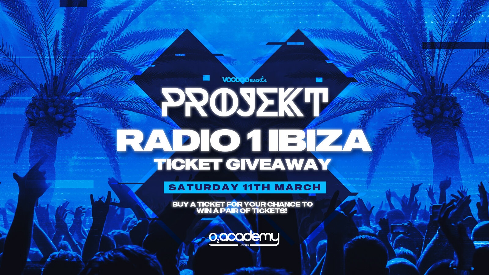 PROJEKT – Saturdays at O2 Academy – Radio 1* IBIZA Ticket Giveaway