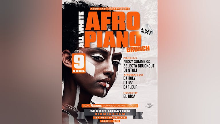 ALL WHITE "AFRO/PIANO" BRUNCH - DAY PARTY **secret location** BIRMINGHAM EASTER 9TH SUN