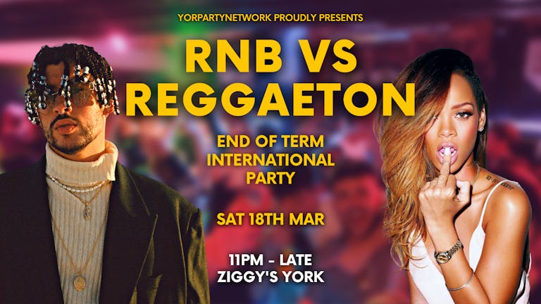 RnB Vs Reggaeton END OF TERM INTERNATIONAL PARTY - Saturday 18th March