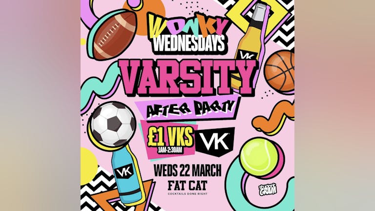 ✭ WonKy Wednesday's ✭  VARSITY AFTER PARTY PT 1  ✭ END OF TERM BLOW OUT ✭  Hosted by Bees ✭ 22nd March 2023 ✭