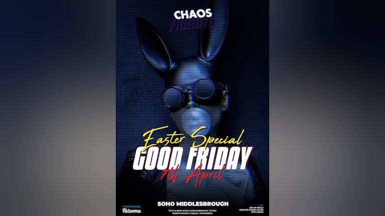 CHAOS GOOD FRIDAY - Easter Special!
