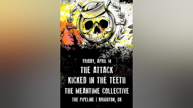 The Attack // Kicked In The Teeth // The Meantime Collective - Brighton