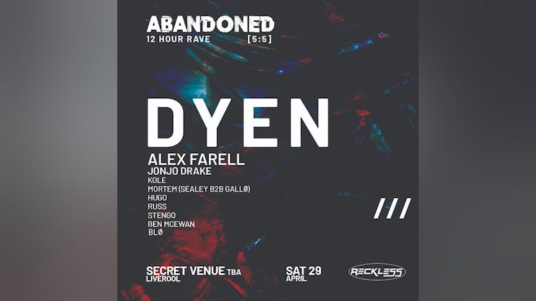 Abandoned Warehouse Rave Presents : DYEN (Reckless) - Liverpool - 12 Hour Rave