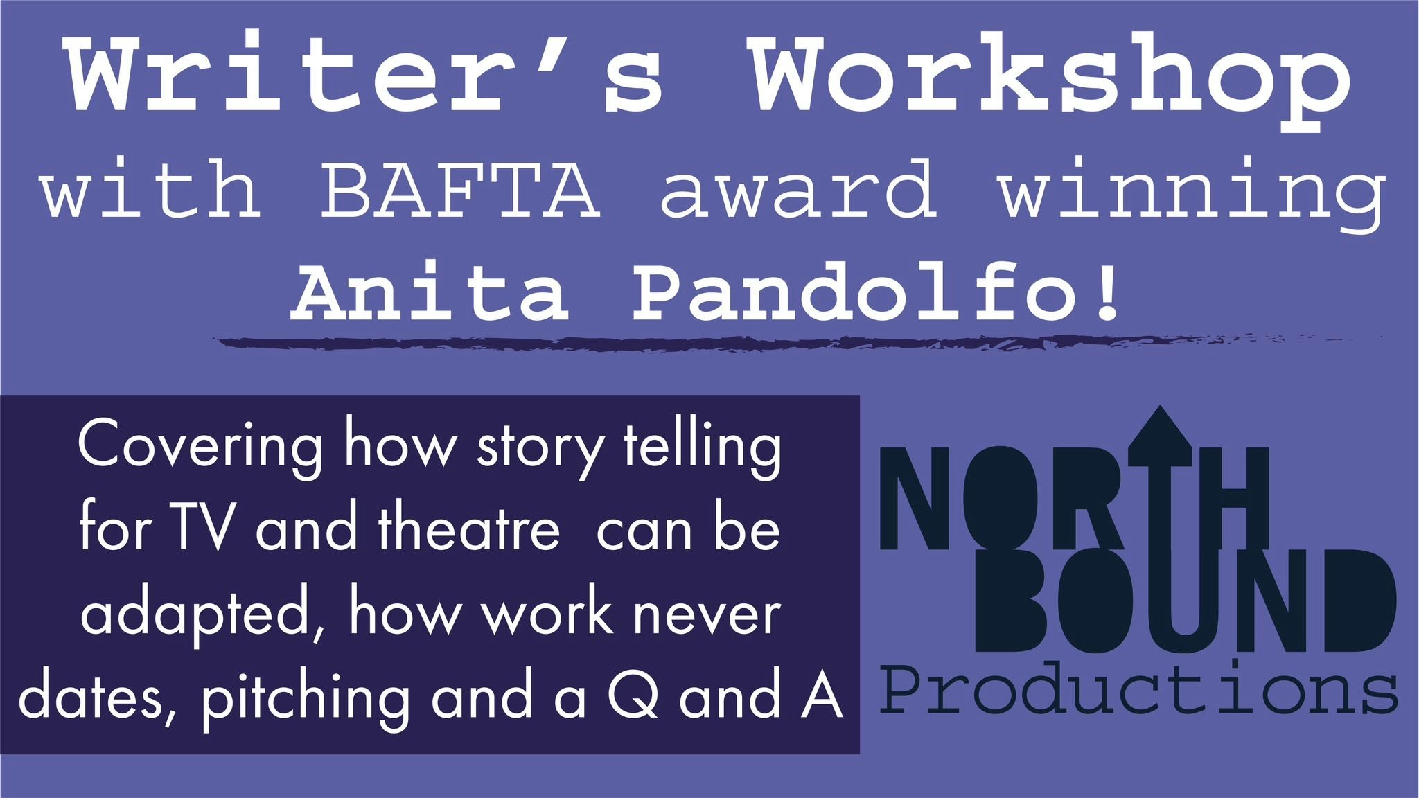 Writer’s workshop with BAFTA award winning Anita Pandolfo