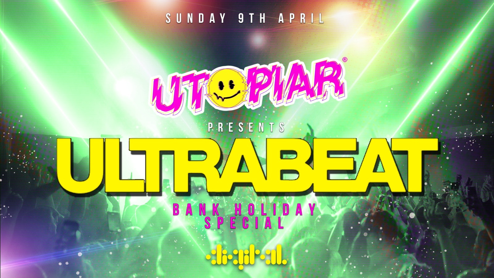 UTOPIAR PRESENTS | ULTRABEAT | BANK HOLIDAY SUNDAY | UPPER DIGITAL TAKEOVER! | TWO ROOMS | 9th APRIL