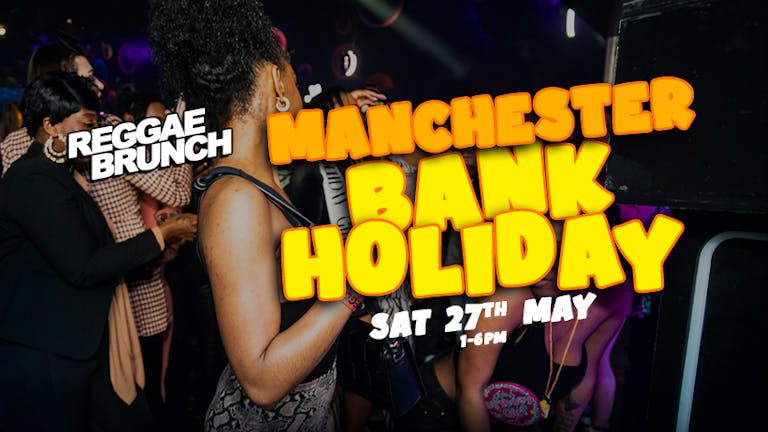 The Reggae Brunch Manchester - BANK HOLIDAY - Sat 27th May