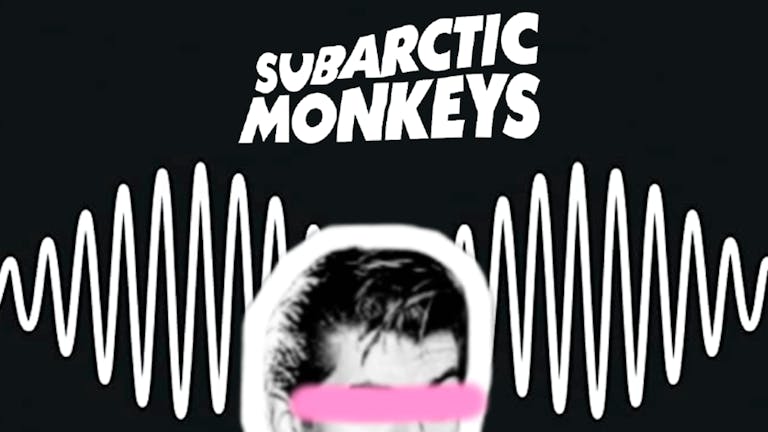 🎸 ARCTIC MONKEYS NIGHT! Featuring the Subarctic Monkeys live (plus an Indie Party!)
