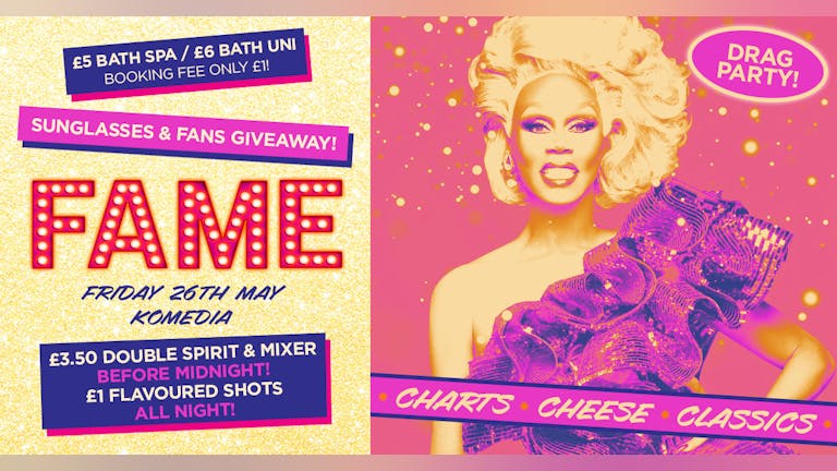 FAME // CHART, CHEESE, CLASSICS // DRAG PARTY! // LIMITED TICKETS ON THE DOOR @ MIDNIGHT!!!!
