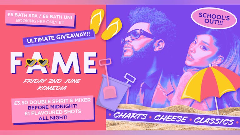 FAME // CHART, CHEESE, CLASSICS // SCHOOL'S OUT! // LIMITED SPACES ON THE DOOR!!