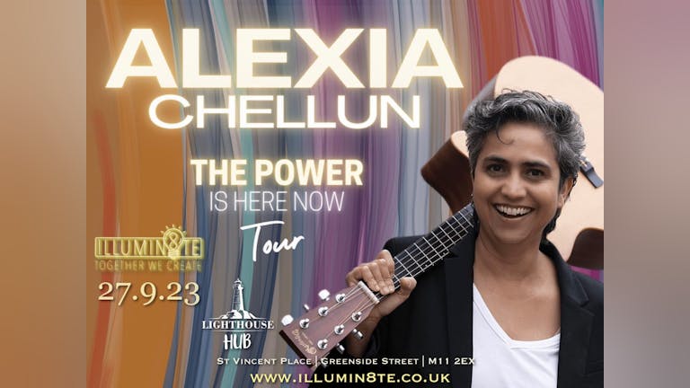 Illumin8te Present ALEXIA CHELLUN Concert (Wednesday 27th September) @ The Lighthouse Hub 