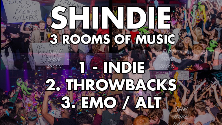 SHINDIE – Shit Indie Disco – NBHD Weekender Special – PAIR OF SUNDAY TICKETS TO GIVEAWAY – 3 Rooms of Music – Loads of FREE POSTERS – Indie / Throwbacks / Emo, Alt & Metal / Hip Hop & RnB / Disco