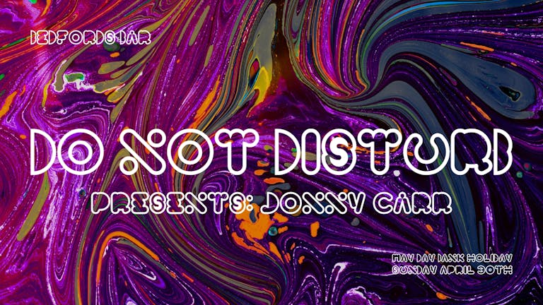 DO NOT DISTURB | MAY DAY BANK HOLIDAY LAUNCH EVENT