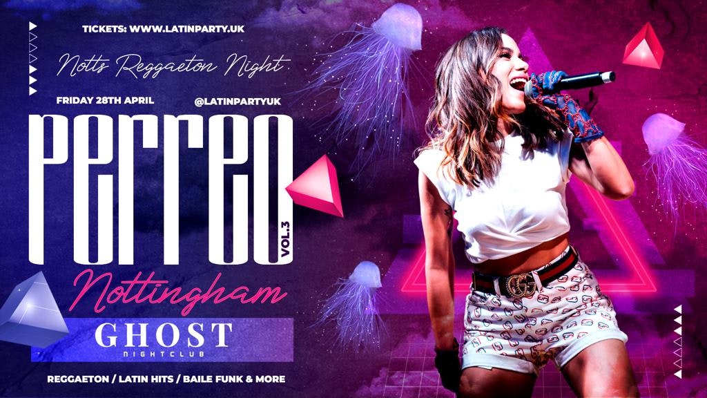 PERREO 3.0 – REGGAETON FIESTA | GHOST NIGHTCLUB | NOTTINGHAM