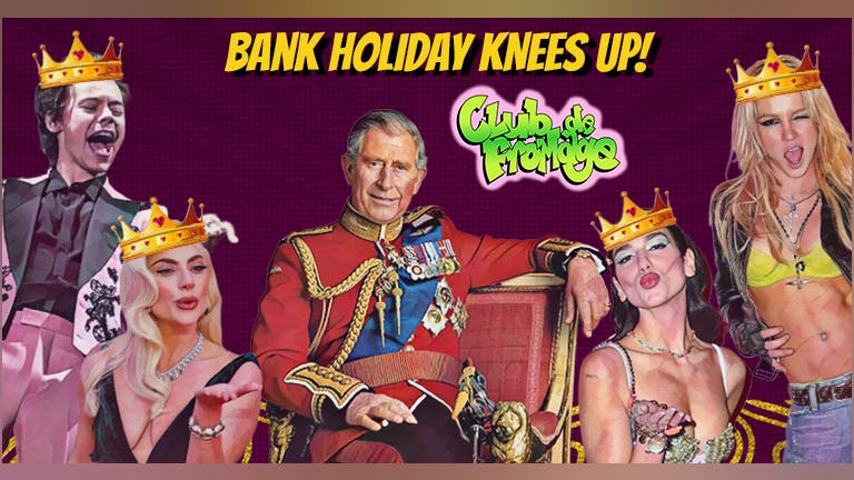 Club de Fromage - 6th May: Bank Holiday Knees Up *Pay On Door*