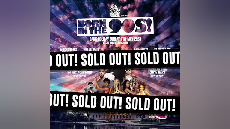 *SOLD OUT! BORN IN THE 90S! "The Ultimate 90s Party!" - Wylam Brewery Newcastle