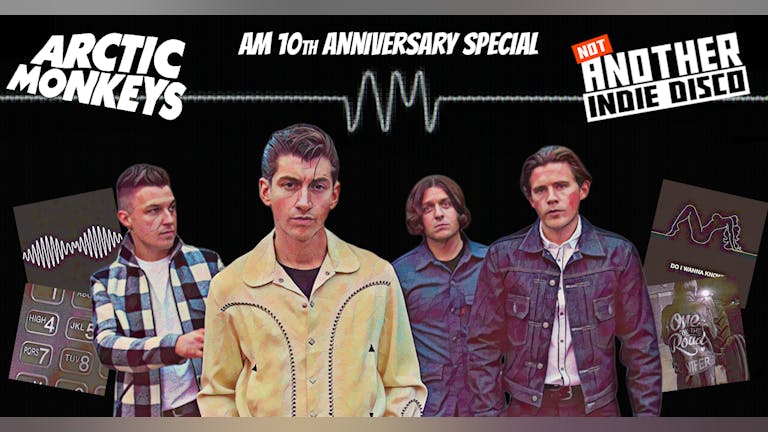 AM 10th Anniversary Special at Not Another Indie Disco - 9th September