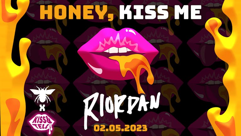 Kiss&Tell X Be3 presents - Honey, kiss me 
