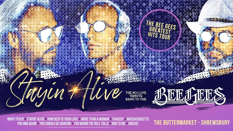 THE BEE GEES GREATEST HITS - with the World's No.1 live tribute band Staylin' Alive