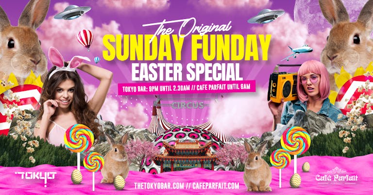 Easter Sunday Funday - Open till 6am - Tokyo/Parfait