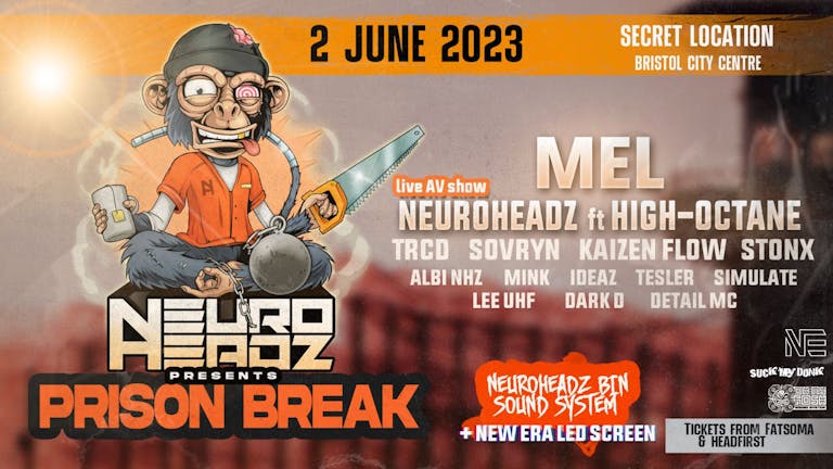 Neuroheadz Presents: PRISON BREAK (only 200 tickets)