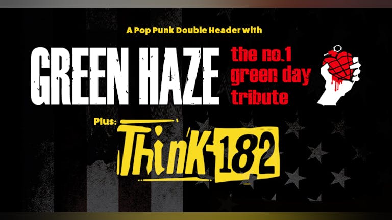 Green Haze + Think182 - Pop Punk Double Header!
