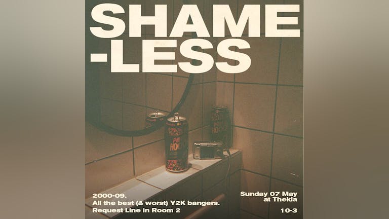 SHAMELESS / Y2K Bangers - bank holiday Sunday