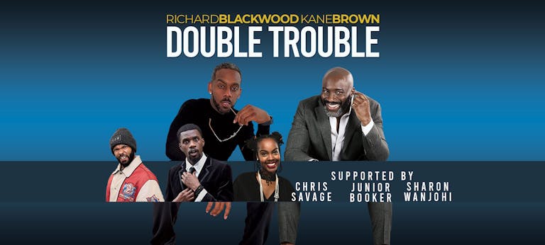Double Trouble : Kane Brown & Richard Blackwood - Bethnal Green