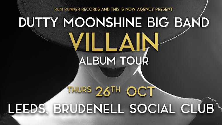 Leeds - Dutty Moonshine Big Band, "Villain" Tour Date