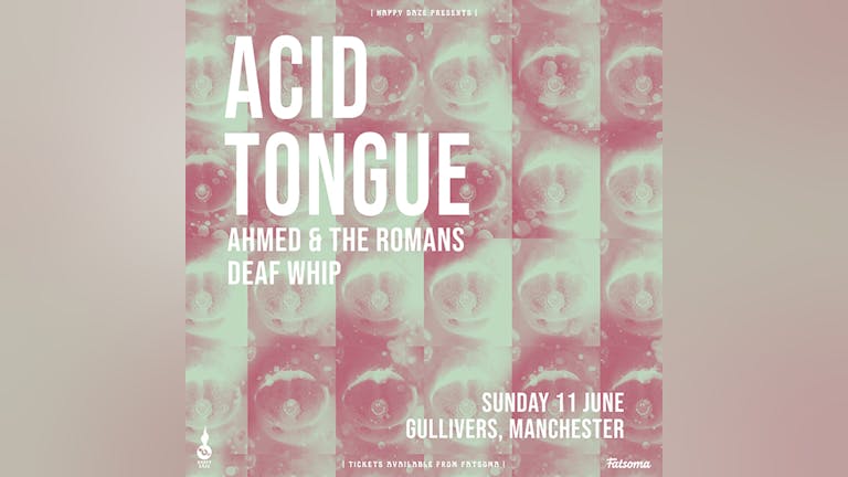 Acid Tongue / Ahmed & The Romans / Deaf Whip