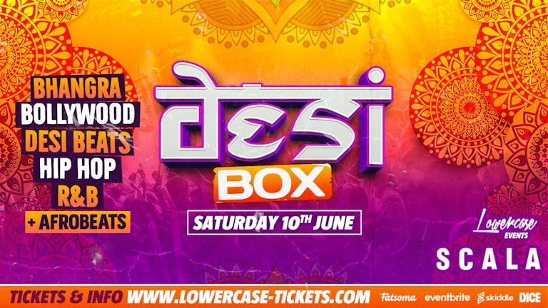 DESI BOX SUMMER PARTY FEAT. HUGE LINE-UP TBA @ SCALA! 🎉 