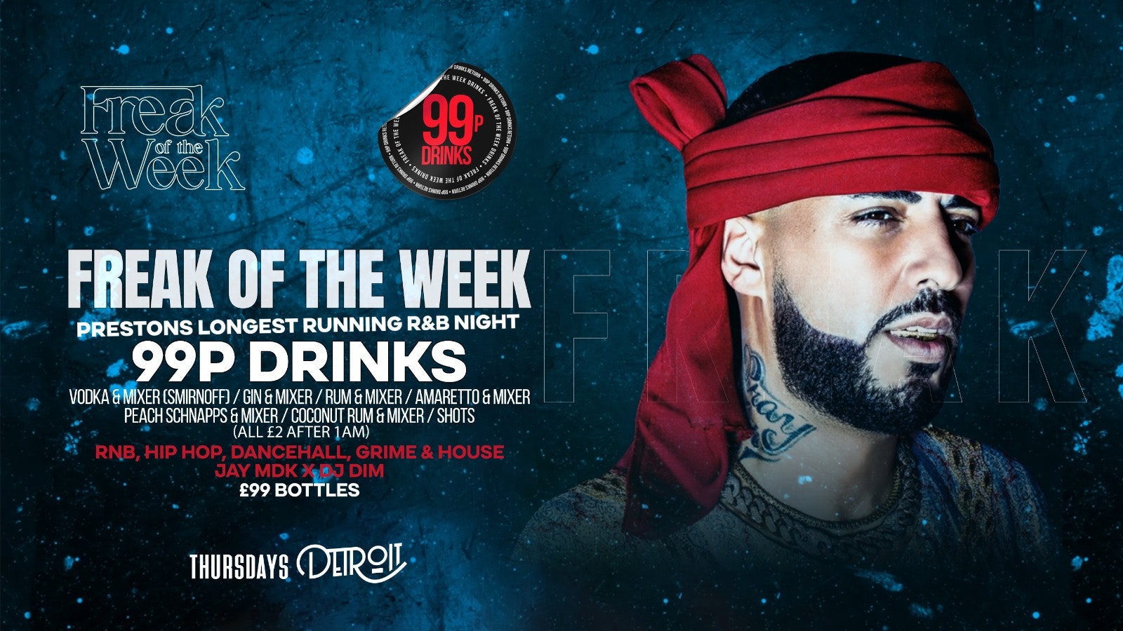 Freak of the Week – Thursdays | 2 Rooms, 4 DJs | – 99p DRINKS – Detroit-