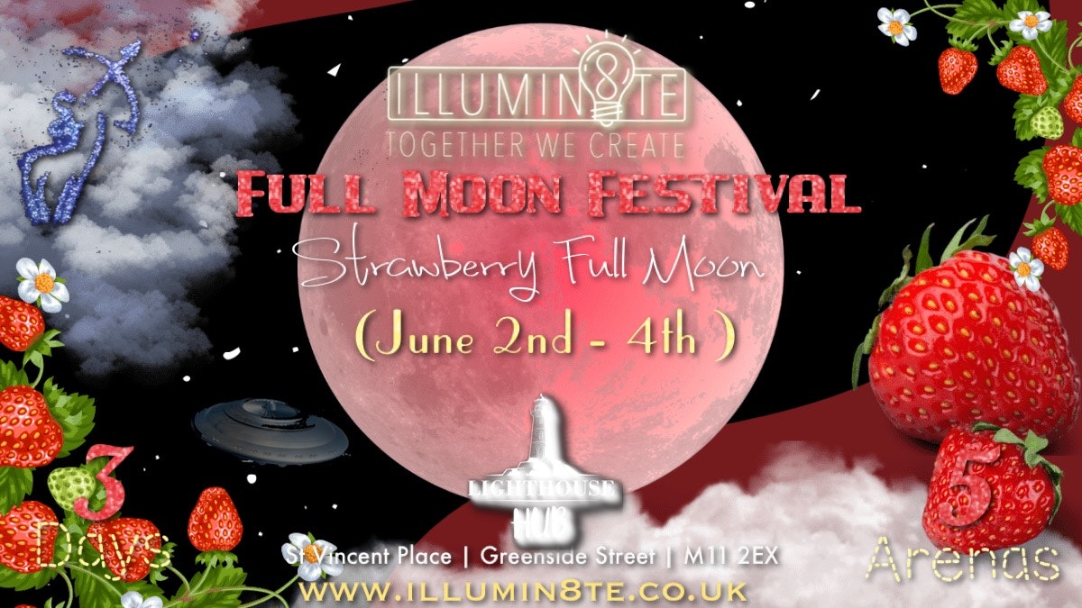 Illumin8te | Strawberry Full Moon Festival  (Friday 2nd June – Sunday 4th June) @ The Lighthouse Hub MCR