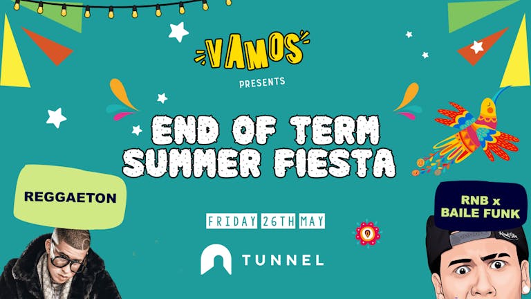 !VAMOS -💃 End of Term Summer Fiesta ☀️Reggaeton x Baile Funk x RnB @ Tunnel💃 - Friday 26th May