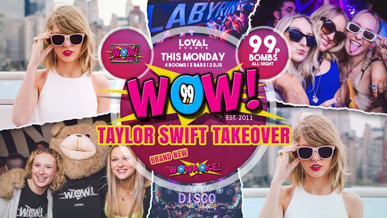 WOW! Mondays - Taylor Swift Takeover - Free BOMB with all tickets!