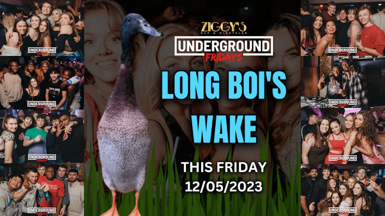 Underground Fridays at Ziggy's - LONG BOI'S WAKE - 12th May