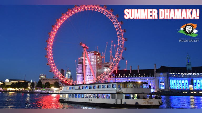 UCL INDIAN SOCIETY PRESENTS: SUMMER DHAMAKA : THE BIGGEST DESI BOAT PARTY
