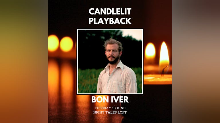 Candlelit Playback: Bon Iver [Late Night Listening Session]