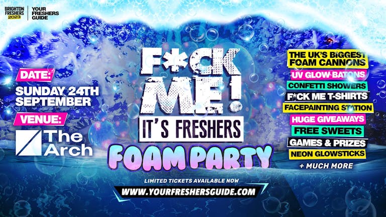 F*CK ME It's Freshers Foam Party | Brighton Freshers 2023 - Under 100 Tickets Remaining! ⚠️