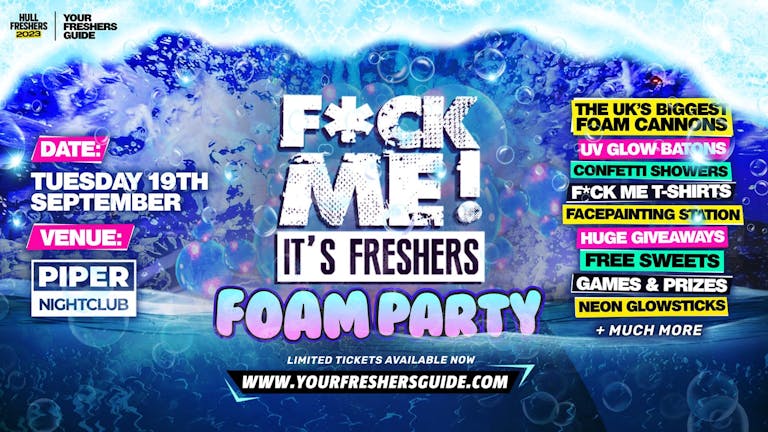 F*CK ME It's Freshers Foam Party | Hull Freshers 2023 - FREE F*CK ME It's Freshers T Shirt with EVERY TICKET 👕 - TODAY ONLY! 🔥