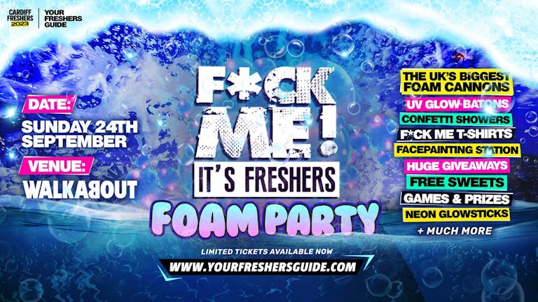 F*CK ME It's Freshers Foam Party | Cardiff Freshers 2023 - Under 100 Tickets Remaining⚠️
