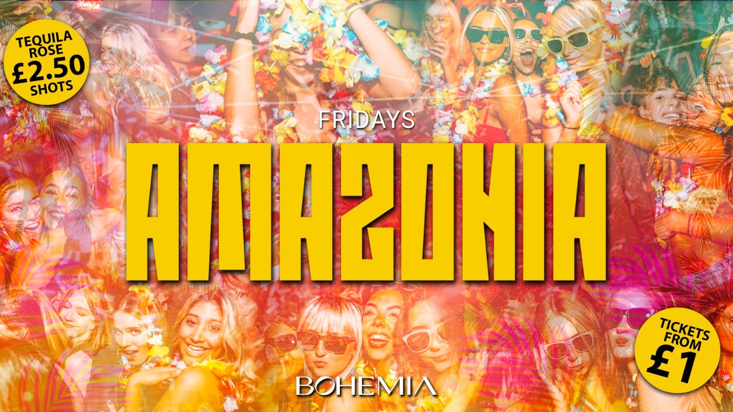 AMAZONIA FRIDAYS | £1 TICKETS & £2.95 DOUBLES UNTIL 12AM! | BOHEMIA | 2nd JUNE