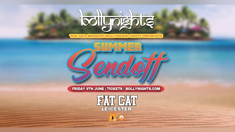  Bollynights Leicester: SUMMER SENDOFF –  Friday 9th June at FATCATS Leicester