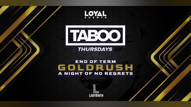 TABOO Thursdays - GOLDRUSH 2023 - A night of no regrets... - FREE BOMB with tickets!
