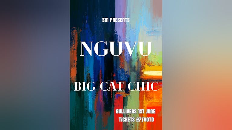 NGUVU + Big Cat Chic @ Gullivers
