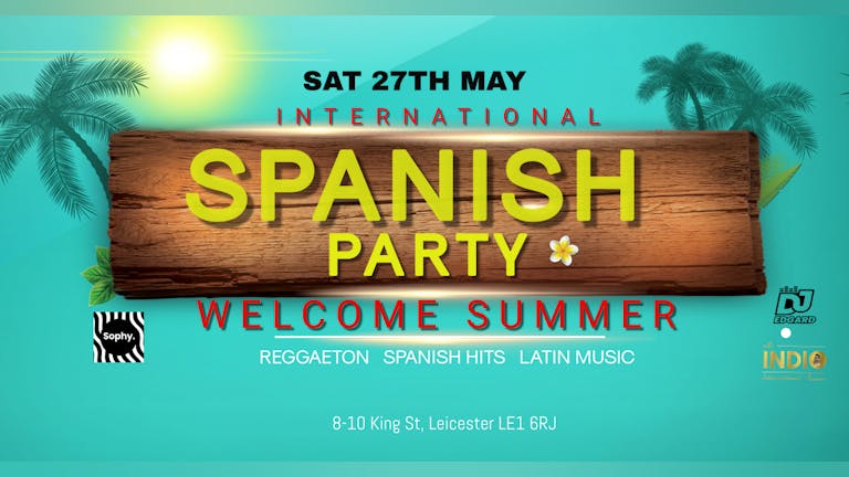 International Spanish Party - Sophy Leicester - Welcome Summer!