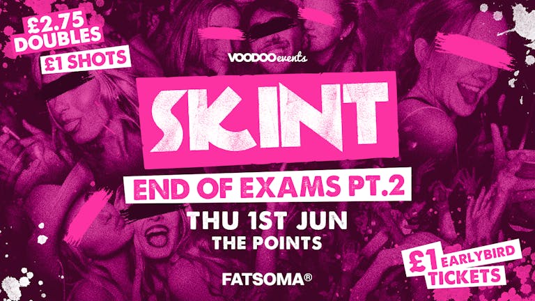 Skint - End of Exams PT.2