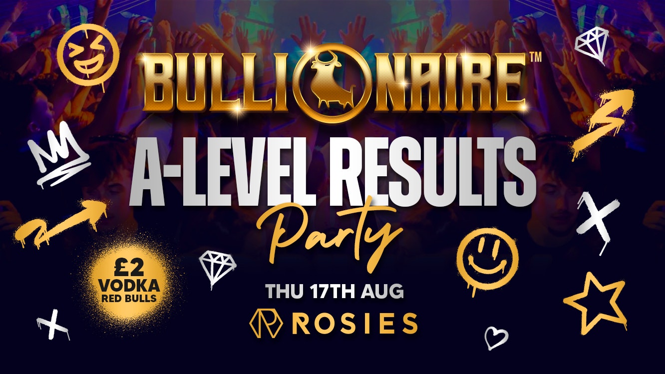 [⚠️FINAL 50 TIX!!⚠️]☀️A LEVEL RESULTS BULLIONAIRE™️ ☀️🧡 Thursdays at Rosies by Vodbull ⭐️17/08
