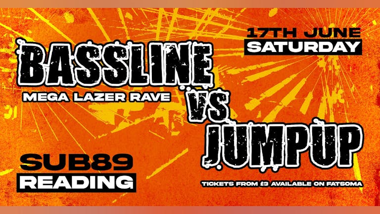 BASSLINE vs JUMP UP - MEGA LAZER RAVE - £3 TICKETS