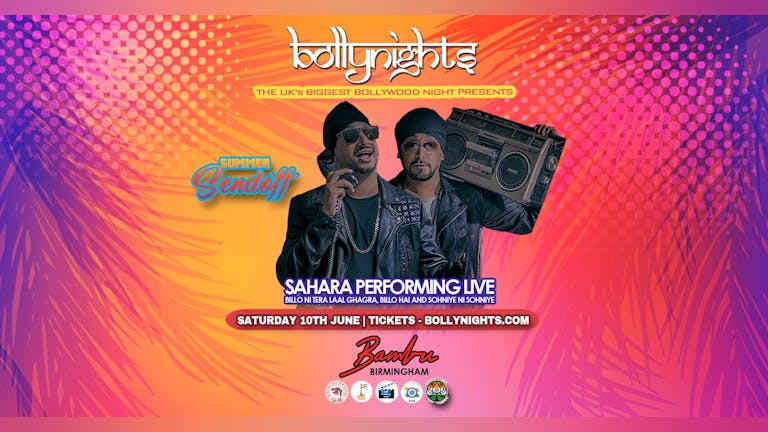 Bollynights Birmingham - SAHARA PERFORMING LIVE - Saturday 10th June | Bambu Nightclub